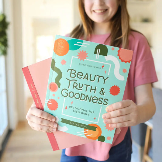 Beauty, Truth and Goodness - A Devotional for Teen Girls