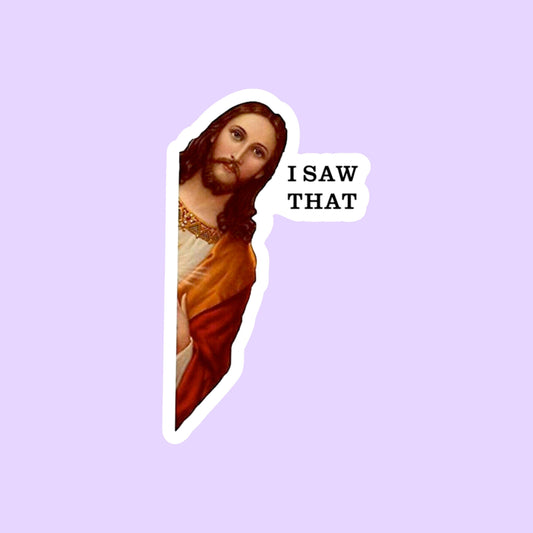 Jesus - I Saw That - Die-Cut Sticker